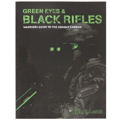 GREEN EYES & BLACK RIFLES opastaa AR-15/M16/M4:n käytössä, parantaa ampumataitoja ja tarjoaa yli 75 sivua edistyneitä taktiikoita ja tekniikoita.
